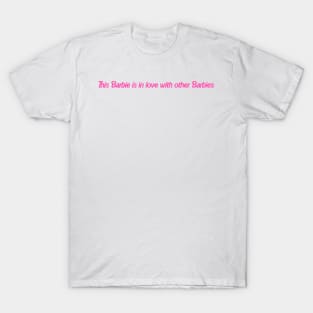 This Barbie is in love with other Barbies T-Shirt